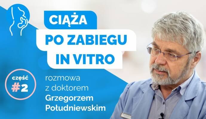 Ciąża po zabiegu in vitro — Rozmowa z doktorem Grzegorzem Południewskim
