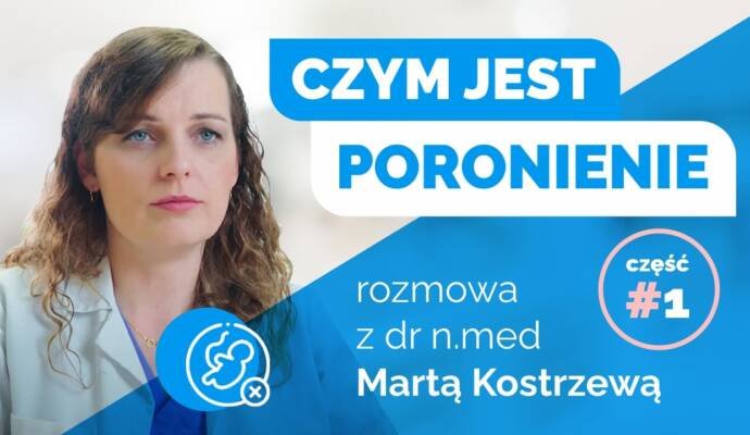 Czym jest poronienie? Poznaj częste objawy i przyczyny poronienia - Rozmowa z dr Martą Kostrzewą