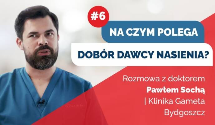 Na czym polega dobór dawcy nasienia? - Rozmowa z doktorem Pawłem Sochą