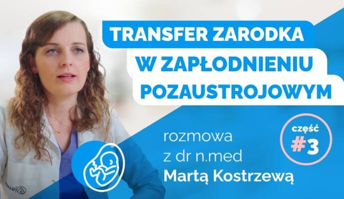 Jak wygląda transfer zarodka w leczeniu metodą zapłodnienia pozaustrojowego (in vitro)?